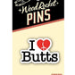 WR I Heart Butts Pin