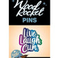 WR Live Laugh Cum Pin